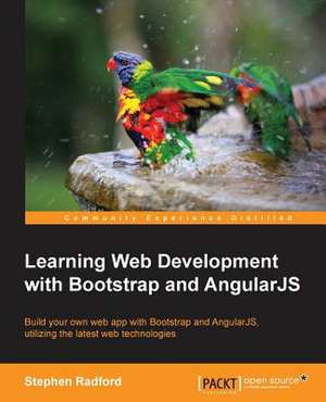 Learning Web Development with Bootstrap and Angularjs de Stephen Radford