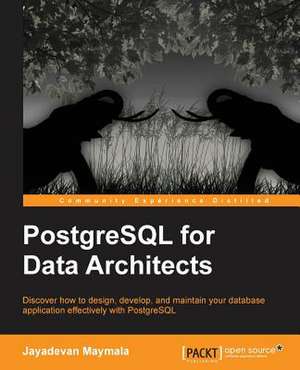 PostgreSQL for Data Architects de Jayadevan Maymala