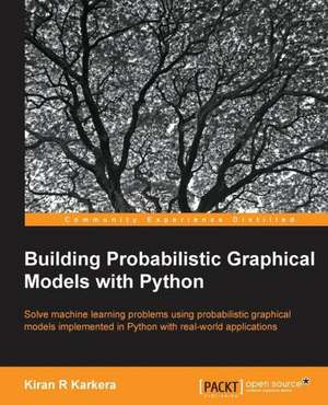 Building Probabilistic Graphical Models with Python de Kiran Karkal