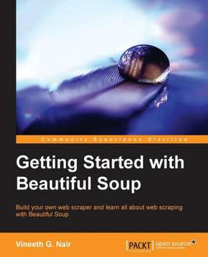 Getting Started with Beautiful Soup de Vineeth G. Nair