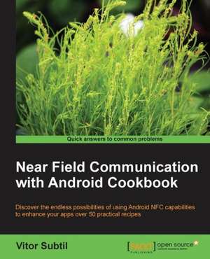 Near Field Communication with Android Cookbook de Vitor Subtil