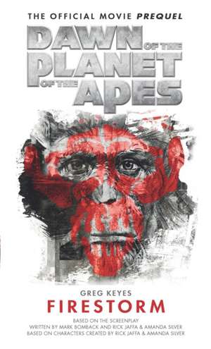 Dawn of the Planet of the Apes: Firestorm de Greg Keyes