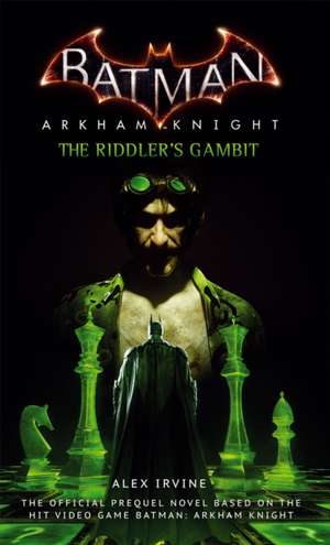 Batman: Arkham Knight - The Riddler's Gambit de Alex Irvine