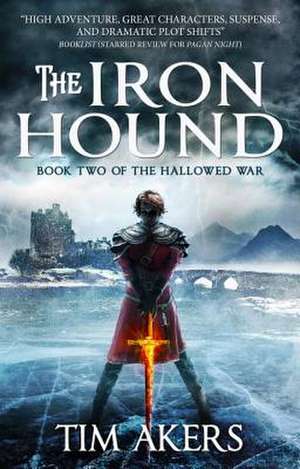 The Iron Hound: The Hallowed War 2 de Tim Akers