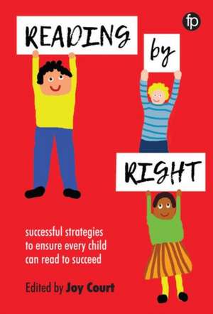 Reading by Right: Successful strategies to ensure every child can read to succeed de Joy Court