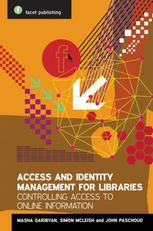 Access and Identity Management for Libraries: Controlling Access to Online Information de Mariam Garibyan