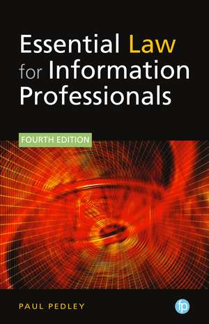 Essential Law for Information Professionals de Paul Pedley