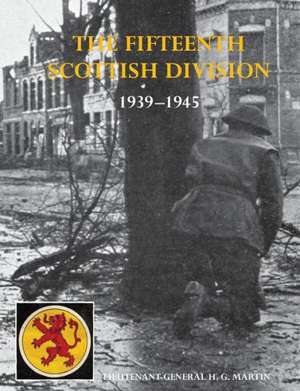 The History of the 15th (Scottish) Division 1939-1945 de OBE Martin, Lt -Gen H. G. Cb Dso