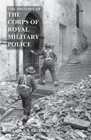 History of the Corps of Military Police de Major S. F. Crozier Mbe