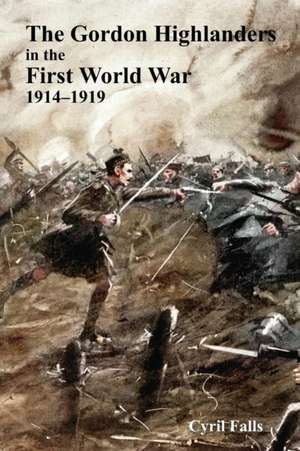 Gordon Highlanders in the First World War de Cyril Falls