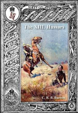 History of the XIII Hussars Volume 2 de C. R. B. Barrrett