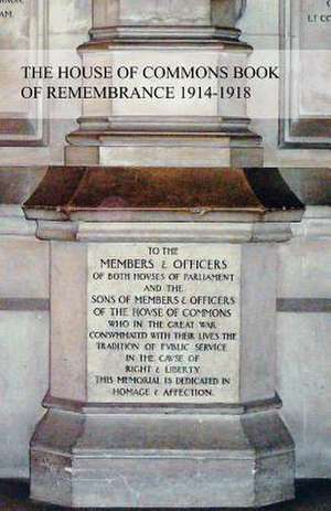 The House of Commons Book of Remembrance 1914-1918 de Edward Whitaker Moss-Blundell