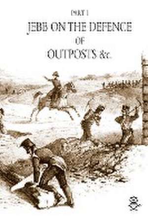 Jebb on the Defence of Outposts &C de J. Jebb