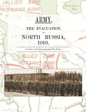 ARMY. THE EVACUATION OF NORTH RUSSIA 1919 de Anon