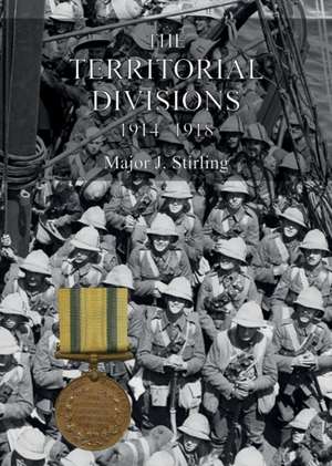 THE TERRITORIAL DIVISIONS 1914-1918 de J. Stirling