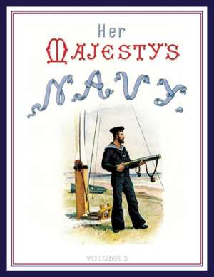 HER MAJESTY'S NAVY 1890 Including Its Deeds And Battles Volume 2 de Chas Rathbone Low