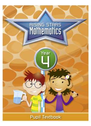 Rising Stars Mathematics Year 4 Textbook de Caroline Clissold