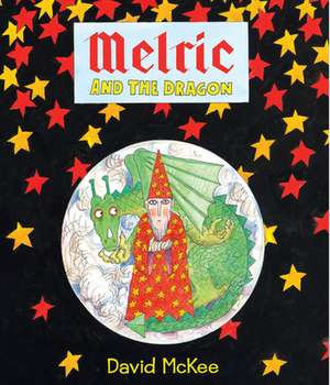 Melric and the Dragon: Volume 4 de David McKee