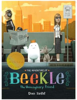 The Adventures of Beekle: The Unimaginary Friend de Dan Santat