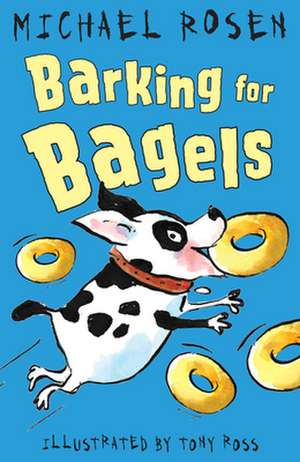 Barking for Bagels de Michael Rosen