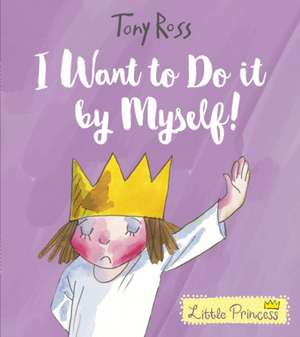 I Want to Do It by Myself! de Tony Ross