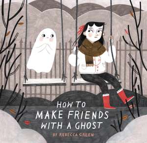 How to Make Friends With a Ghost de Rebecca Green