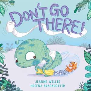 Don't Go There! de Jeanne Willis