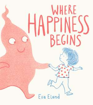 Where Happiness Begins de Eva Eland