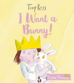 I Want a Bunny! de Tony Ross