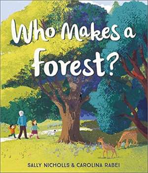 Who Makes a Forest? de Sally Nicholls