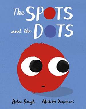 The Spots and the Dots de Helen Baugh