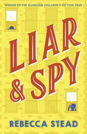 Liar and Spy de Rebecca Stead