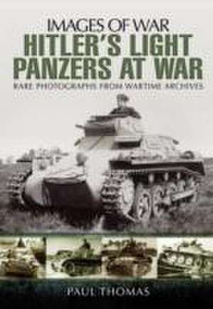 Hitler's Light Panzers at War de Paul Thomas