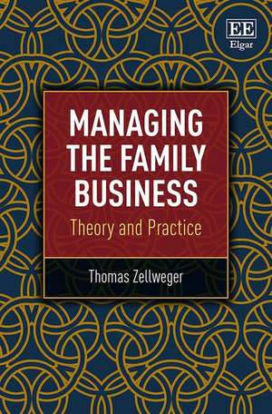 Managing the Family Business – Theory and Practice de Thomas Zellweger