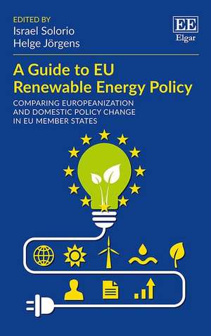 A Guide to EU Renewable Energy Policy – Comparing Europeanization and Domestic Policy Change in EU Member States de Israel Solorio