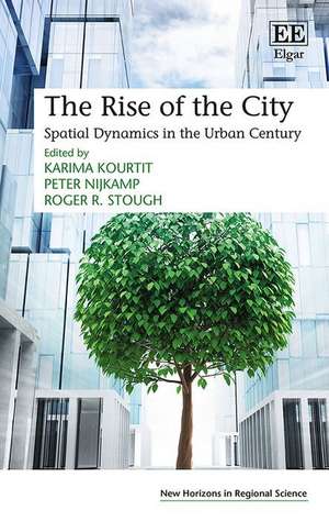 The Rise of the City: Spatial Dynamics in the Urban Century de Karima Kourtit