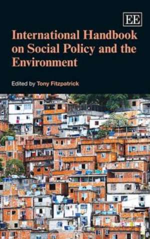 International Handbook on Social Policy and the Environment de Tony Fitzpatrick