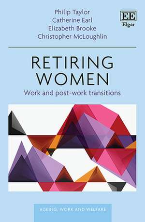 Retiring Women – Work and Post–work Transitions de Philip Taylor