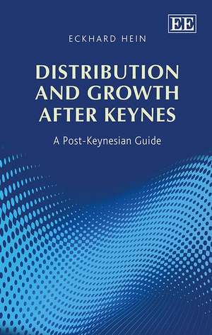 Distribution and Growth after Keynes – A Post–Keynesian Guide de Eckhard Hein