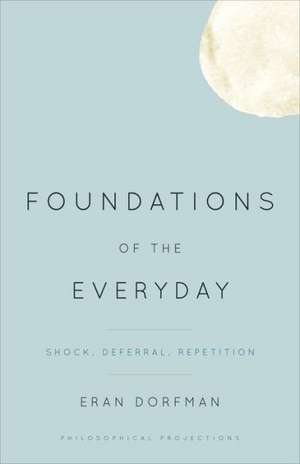 Foundations of the Everyday de Eran Dorfman