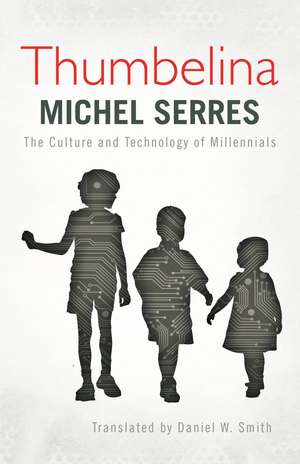 Thumbelina: The Culture and Technology of Millennials de Michel Serres