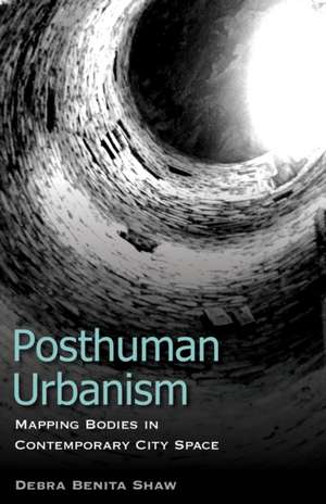 Posthuman Urbanism de Debra Benita Shaw