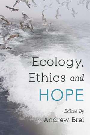 Ecology, Ethics and Hope