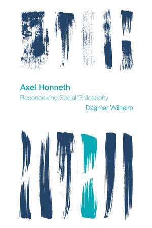 Axel Honneth: Reconceiving Social Philosophy de Dagmar Wilhelm