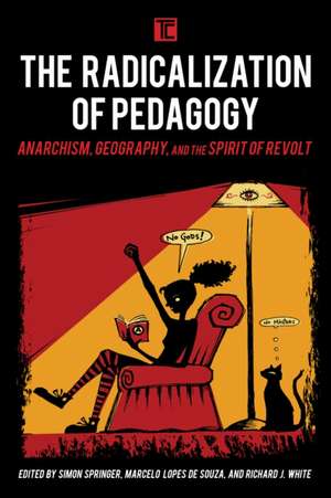 The Radicalization of Pedagogy de Simon Springer