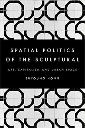 The Spatial Politics of the Sculptural de Euyoung Hong