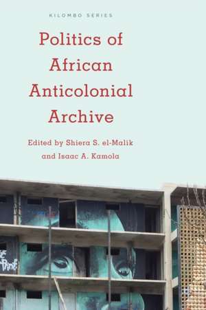 Politics of the African Anticolonial Archive