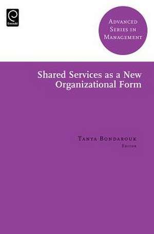 Shared Services as a New Organizational Form de Tanya Bondarouk