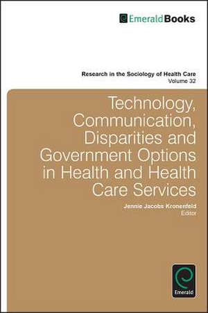 Technology, Communication, Disparities and Government Options in Health and Health Care Services de Jennie Jacobs Kronenfeld