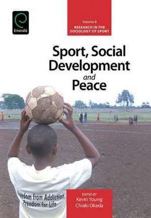 Sport, Social Development and Peace de Kevin A. Young